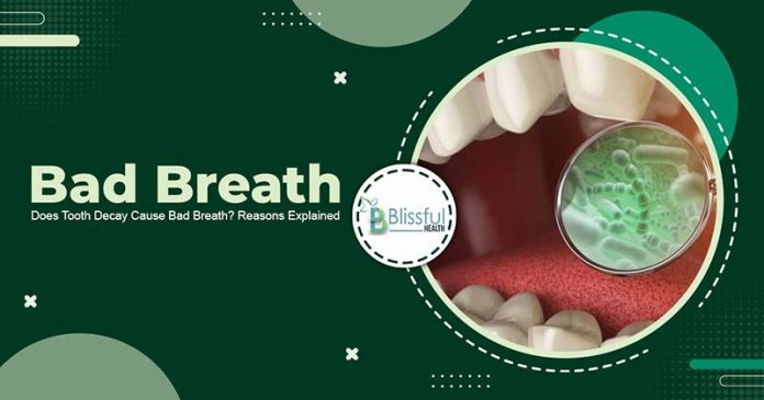 Does Tooth Decay Cause Bad Breath? Reasons Explained